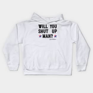 Will You Shut Up Man? Funny Biden Quote Kids Hoodie